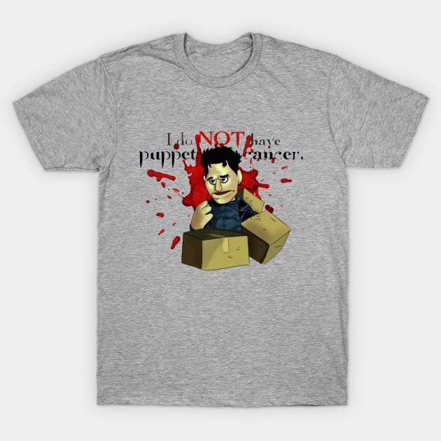 I do not have puppet cancer T-Shirt by keriilynne@gmail.com